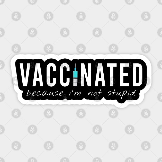 vaccinated, because i am not stupid Sticker by rsclvisual